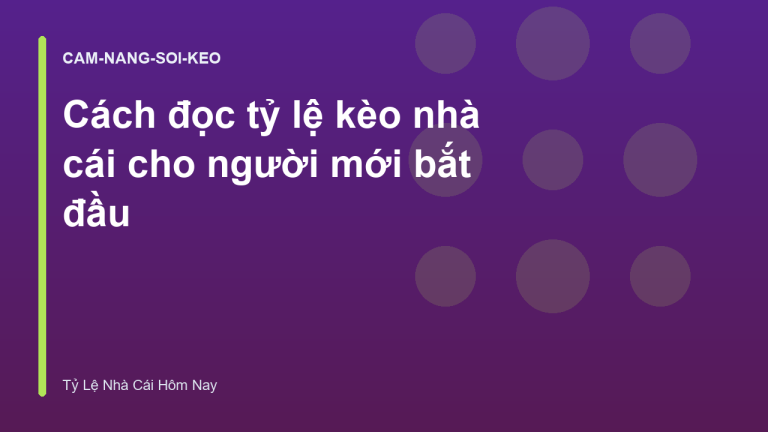 Cách đọc tỷ lệ kèo nhà cái cho người mới bắt đầu