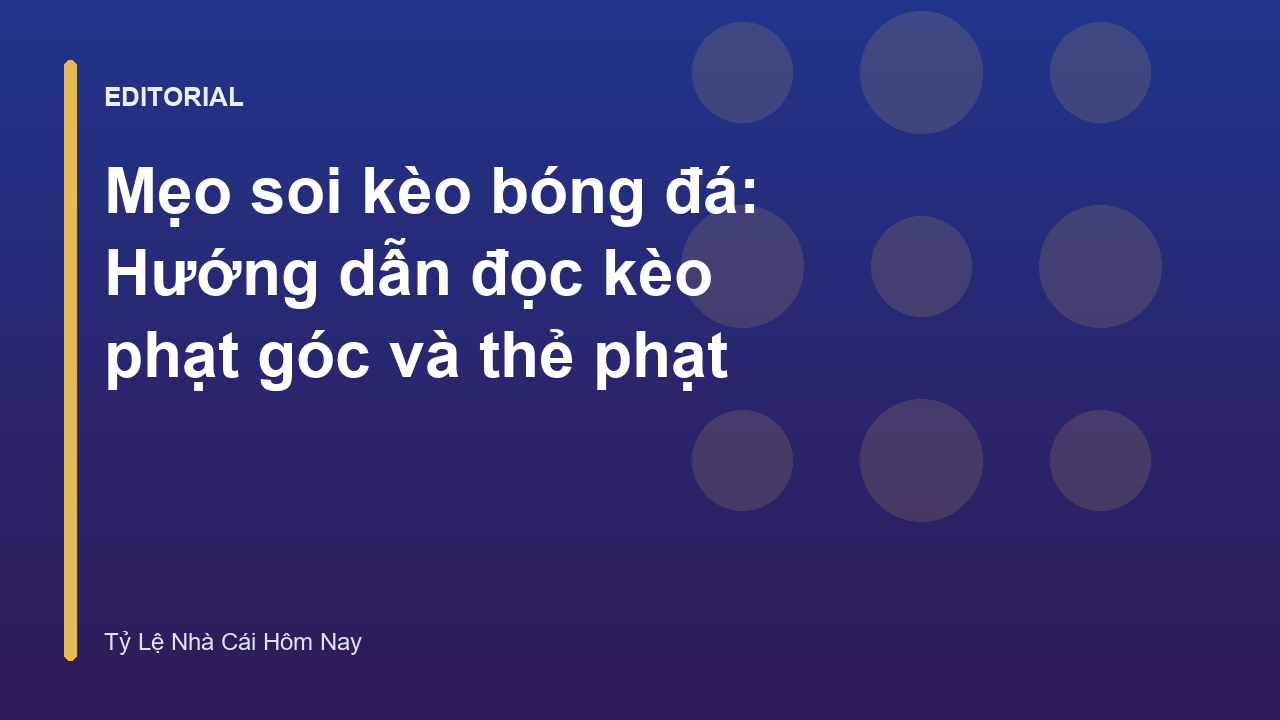 Hướng dẫn đọc kèo phạt góc và thẻ phạt trong bóng đá