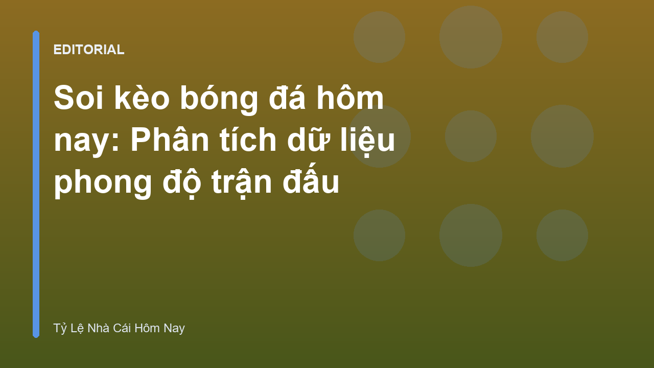 Phân tích dữ liệu soi kèo bóng đá hôm nay